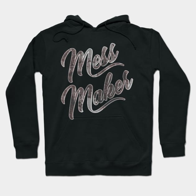 Mess Maker Hoodie by Turnbill Truth Designs